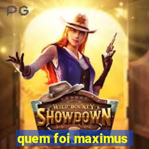 quem foi maximus